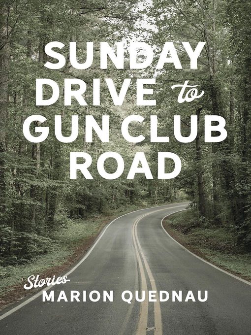 Title details for Sunday Drive to Gun Club Road by Marion Quednau - Available